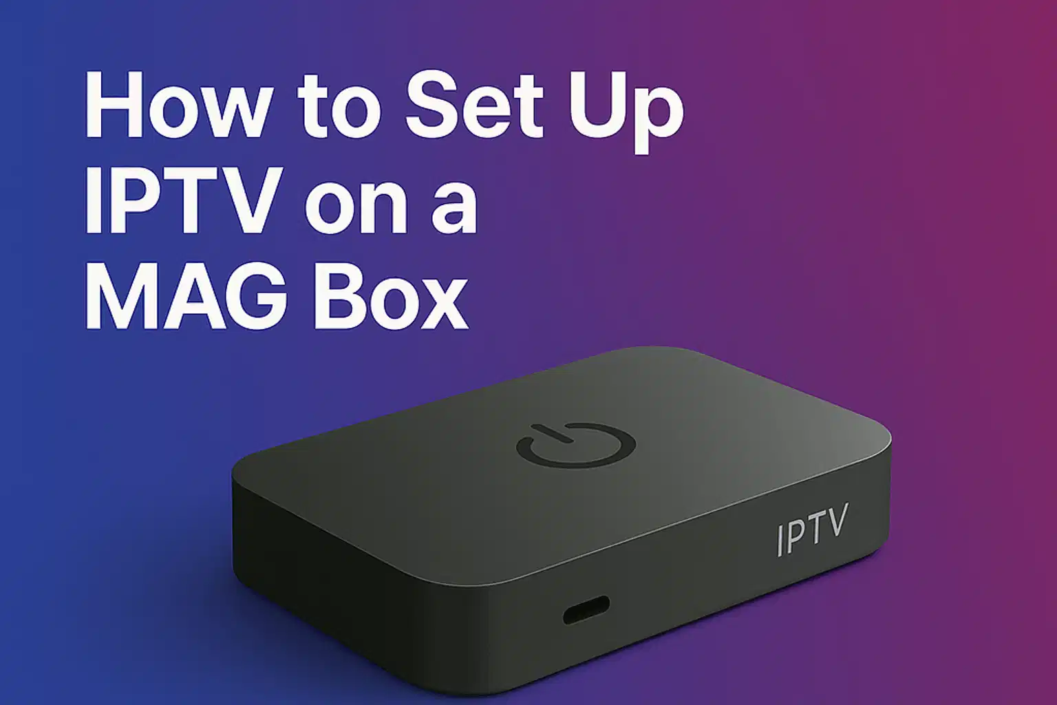 MAG Box IPTV Setup